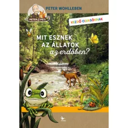 Peter Wohlleben - Mit esznek az állatok az erdőben?