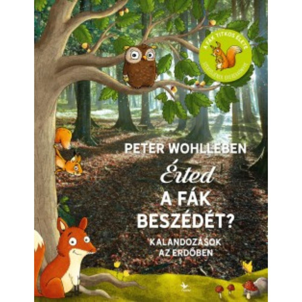 Peter Wohlleben - Érted a fák beszédét? - Kalandozások az erdőben